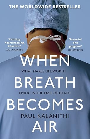Mortality, Meaning, and the Beauty of a Life Interrupted. Lessons from When Breathe Becomes Air